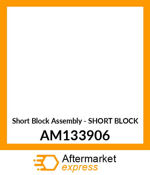 Short Block Assembly - SHORT BLOCK AM133906