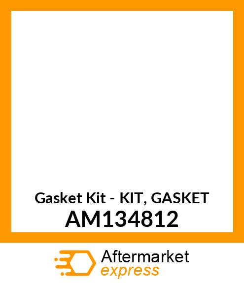 Gasket Kit - KIT, GASKET AM134812