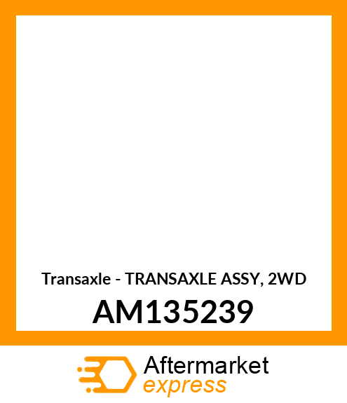 Transaxle - TRANSAXLE ASSY, 2WD AM135239