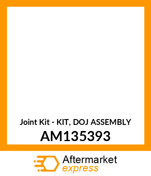 Joint Kit - KIT, DOJ ASSEMBLY AM135393