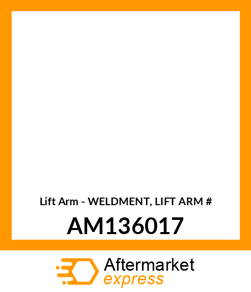 Lift Arm - WELDMENT, LIFT ARM # AM136017