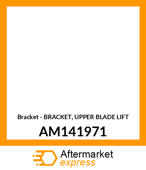 Bracket - BRACKET, UPPER BLADE LIFT AM141971