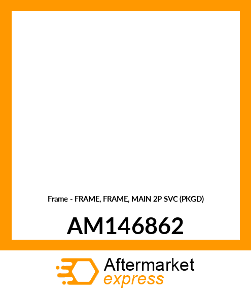 Frame - FRAME, FRAME, MAIN 2P SVC (PKGD) AM146862