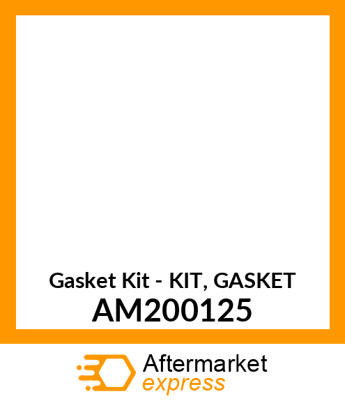 Gasket Kit - KIT, GASKET AM200125