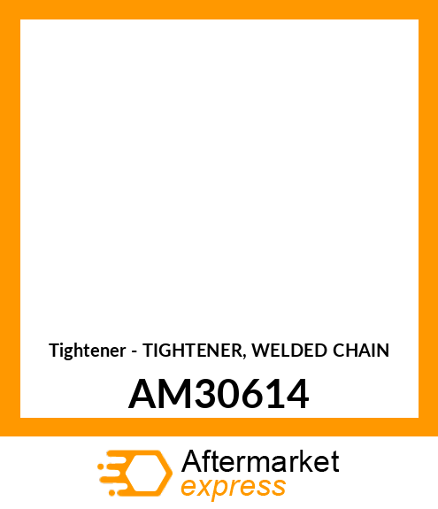 Tightener - TIGHTENER, WELDED CHAIN AM30614