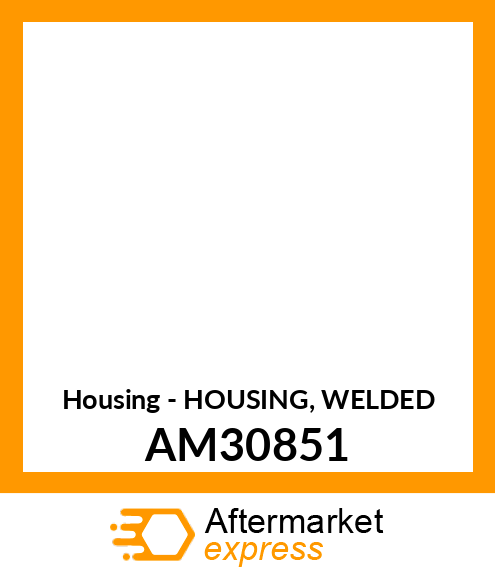 Housing - HOUSING, WELDED AM30851