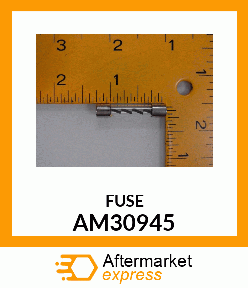 FUSE AM30945