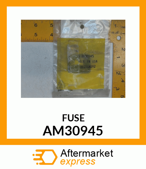 FUSE AM30945