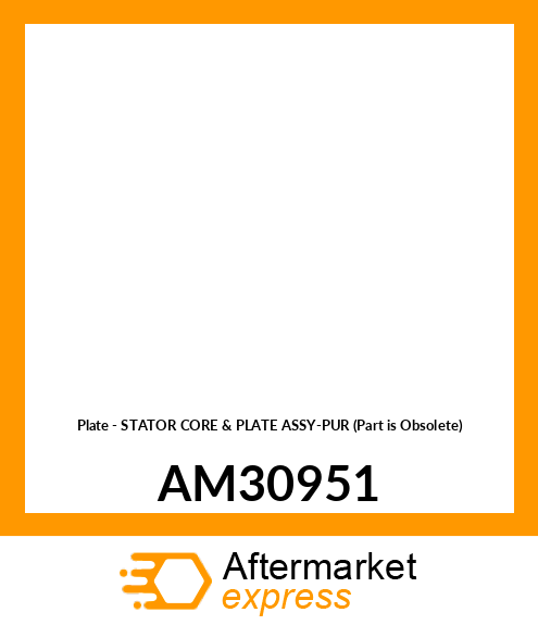 Plate - STATOR CORE & PLATE ASSY-PUR (Part is Obsolete) AM30951