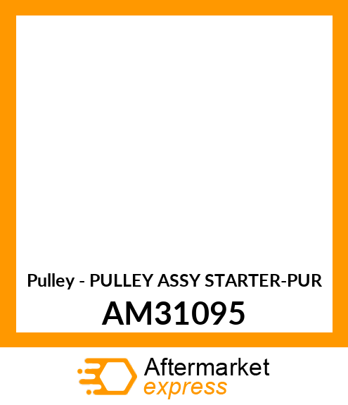 Pulley - PULLEY ASSY STARTER-PUR AM31095