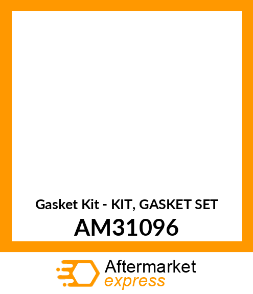 Gasket Kit - KIT, GASKET SET AM31096