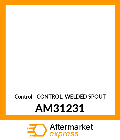 Control - CONTROL, WELDED SPOUT AM31231