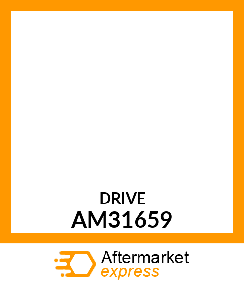 Drive - DRIVE ASSY-PUR AM31659