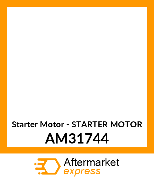 Starter Motor - STARTER MOTOR AM31744