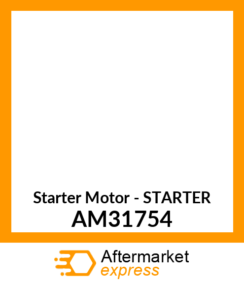 Starter Motor - STARTER AM31754