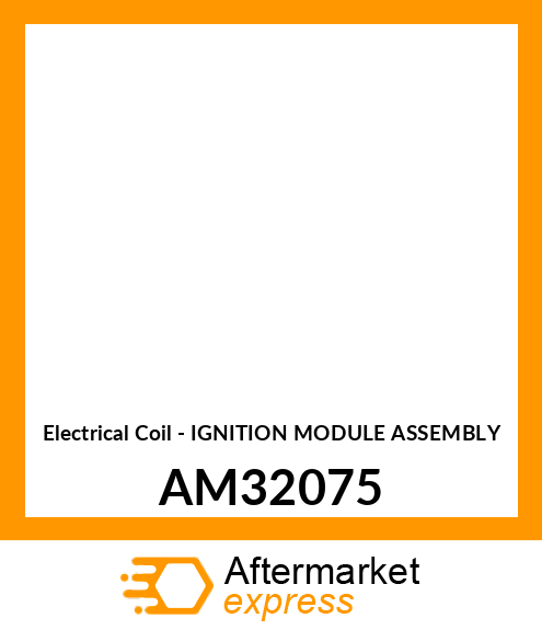 Electrical Coil - IGNITION MODULE ASSEMBLY AM32075