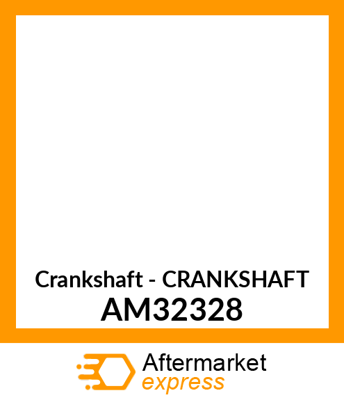 Crankshaft - CRANKSHAFT AM32328