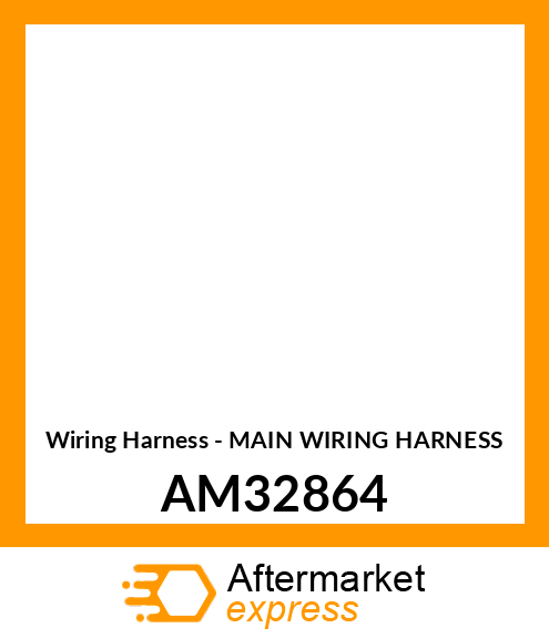 Wiring Harness - MAIN WIRING HARNESS AM32864