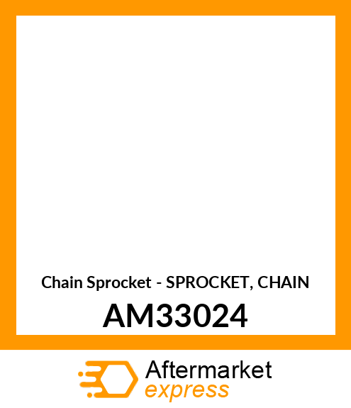 Chain Sprocket - SPROCKET, CHAIN AM33024