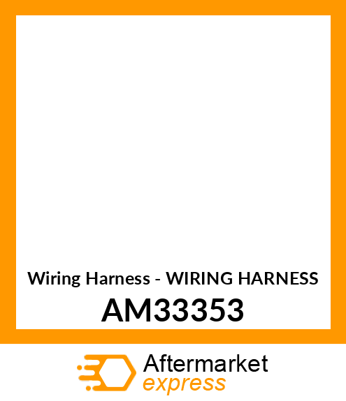 Wiring Harness - WIRING HARNESS AM33353