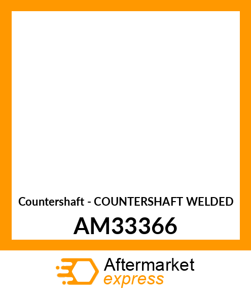 Countershaft - COUNTERSHAFT WELDED AM33366