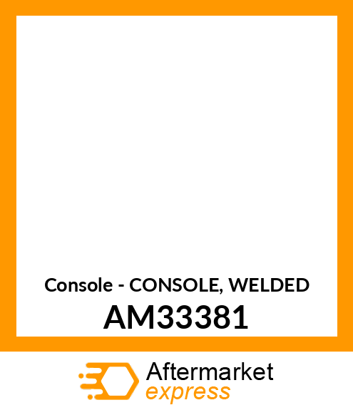 Console - CONSOLE, WELDED AM33381