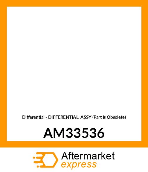 Differential - DIFFERENTIAL, ASSY (Part is Obsolete) AM33536