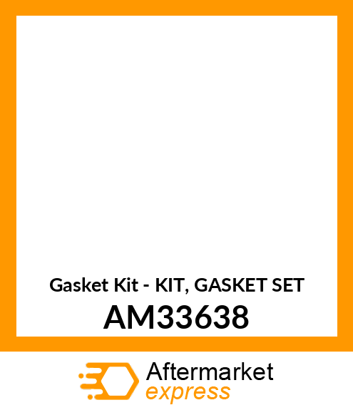 Gasket Kit - KIT, GASKET SET AM33638