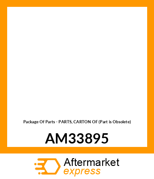 Package Of Parts - PARTS, CARTON OF (Part is Obsolete) AM33895