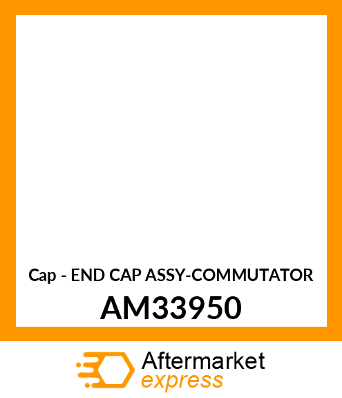 Cap - END CAP ASSY-COMMUTATOR AM33950