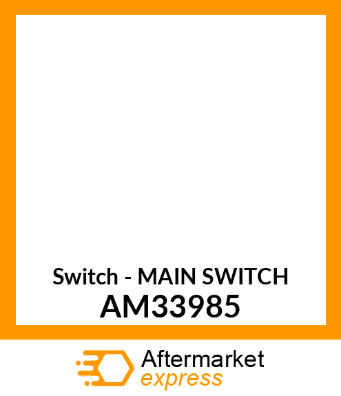 Switch - MAIN SWITCH AM33985