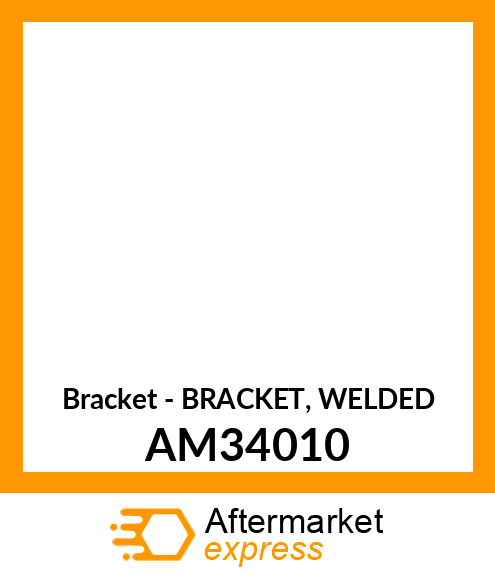 Bracket - BRACKET, WELDED AM34010