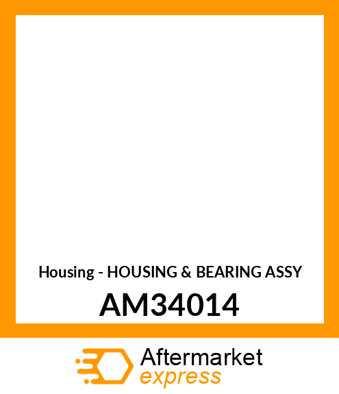 Housing - HOUSING & BEARING ASSY AM34014