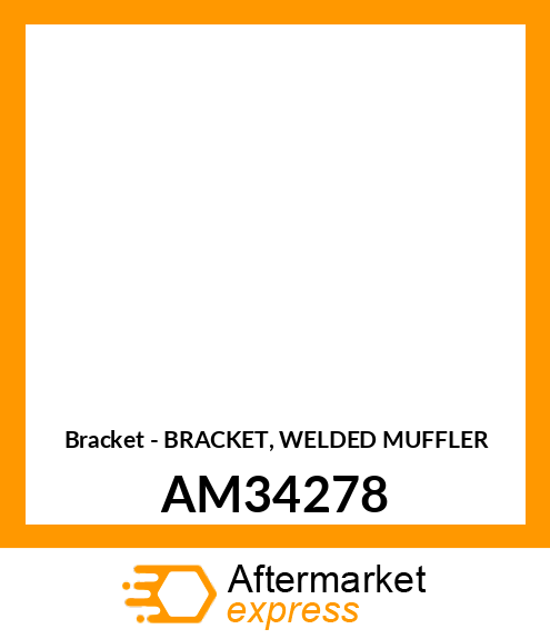 Bracket - BRACKET, WELDED MUFFLER AM34278