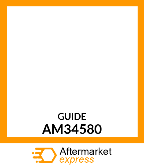 Guide - GUIDE WELDED (Part is Obsolete) AM34580