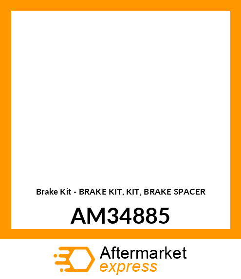 Brake Kit - BRAKE KIT, KIT, BRAKE SPACER AM34885