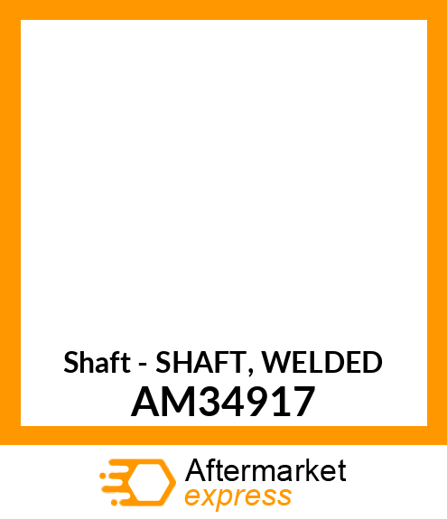 Shaft - SHAFT, WELDED AM34917