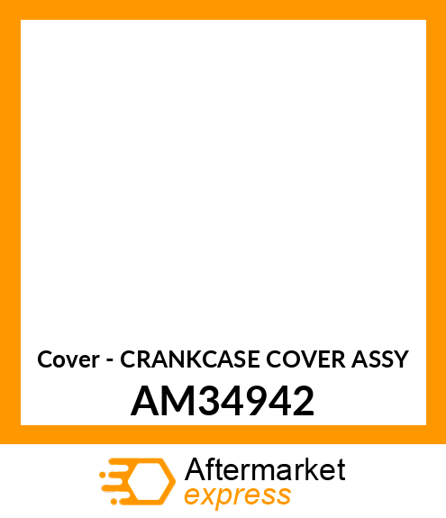 Cover - CRANKCASE COVER ASSY AM34942