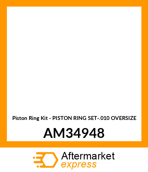 Piston Ring Kit - PISTON RING SET-.010 OVERSIZE AM34948