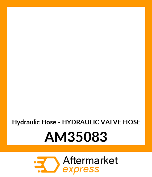 Hydraulic Hose - HYDRAULIC VALVE HOSE AM35083