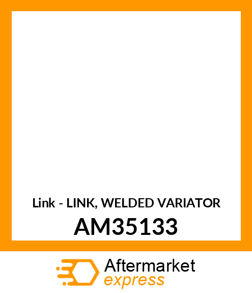 Link - LINK, WELDED VARIATOR AM35133