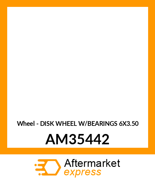 Wheel - DISK WHEEL W/BEARINGS 6X3.50 AM35442