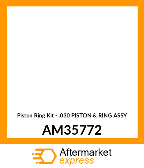 Piston Ring Kit - .030 PISTON & RING ASSY AM35772