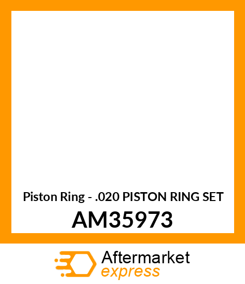 Piston Ring - .020 PISTON RING SET AM35973