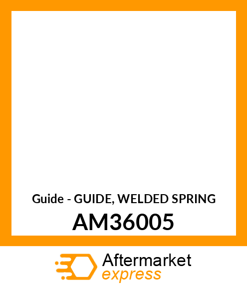 Guide - GUIDE, WELDED SPRING AM36005