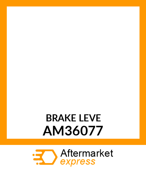 Lever - BRAKE LEVER WELDED (Part is Obsolete) AM36077