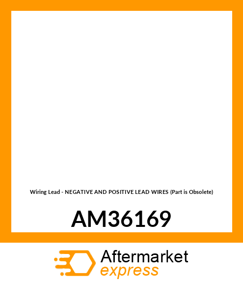 Wiring Lead - NEGATIVE AND POSITIVE LEAD WIRES (Part is Obsolete) AM36169