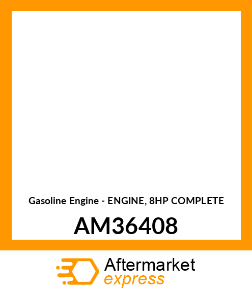 Gasoline Engine - ENGINE, 8HP COMPLETE AM36408