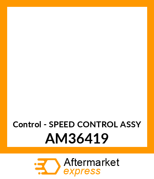 Control - SPEED CONTROL ASSY AM36419