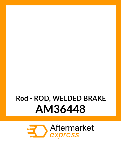 Rod - ROD, WELDED BRAKE AM36448